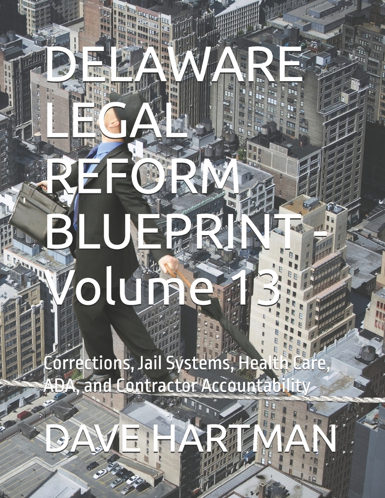 DELAWARE LEGAL REFORM BLUEPRINT -Volume 13: Corrections, Jail Systems, Health Care, ADA, and Contractor Accountability cover