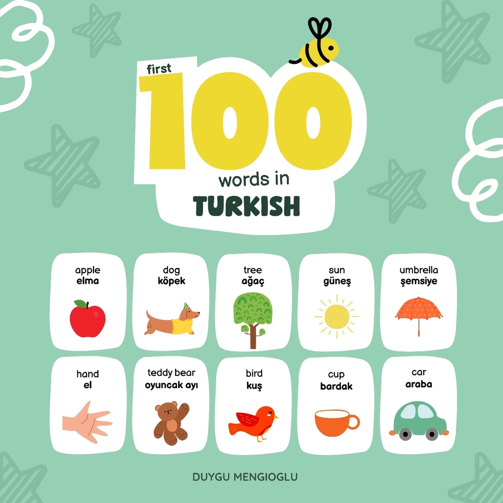 First 100 Words in Turkish: Turkish Language Learning for Kids, Bilingual Turkish Baby Book, Turkish First Dictionary, Turkish Flashcards cover