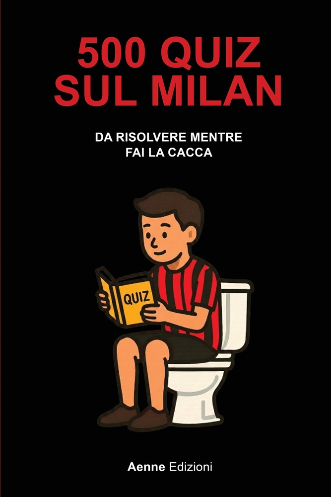 500 quiz sul Milan da risolvere mentre fai la cacca cover