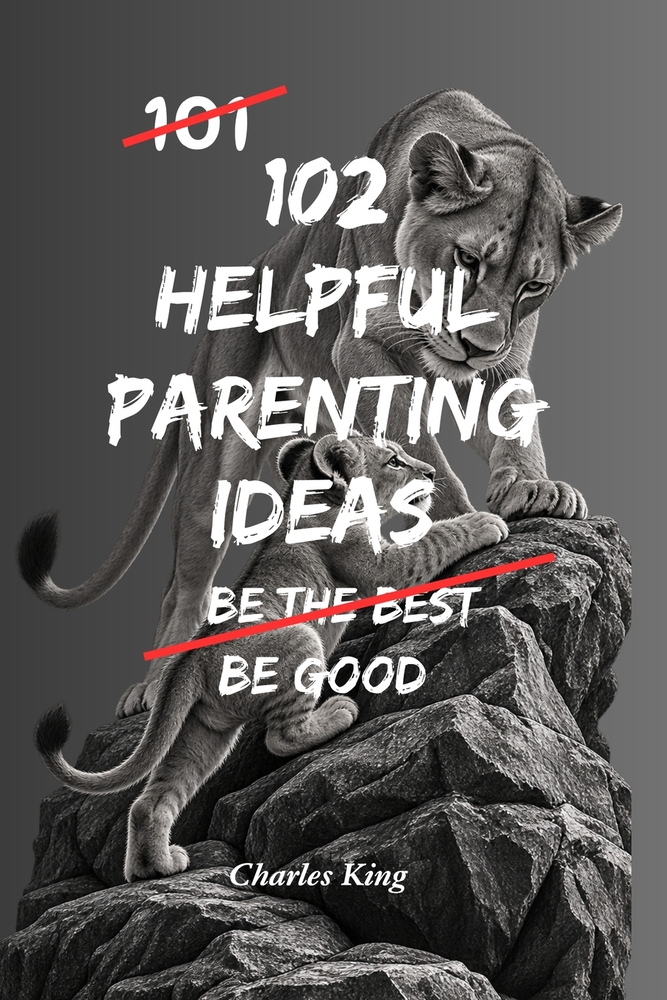 102 Helpful Parenting Ideas: No Perfection. No Shouting. Just Practical Ways to Raise Calm, Capable Kids cover