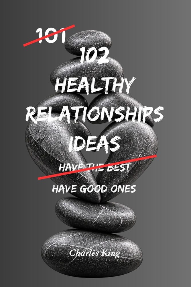 102 Healthy Relationship Ideas: No Drama. No Games. Just Practical Ways to Build Stronger, Calmer Relationships cover