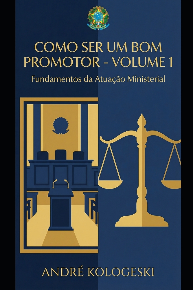 Como Ser Um Bom Promotor: Volume 1: Fundamentos Da Atuação Ministerial cover