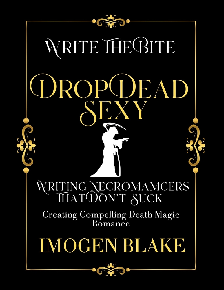 Drop Dead Sexy: Writing Necromancers That Don't Suck - Creating Compelling Death Magic Romance cover