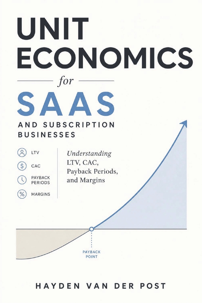 Unit Economics for SaaS and Subscription Businesses: Understanding LTV, CAC, Payback Periods, and Margins cover