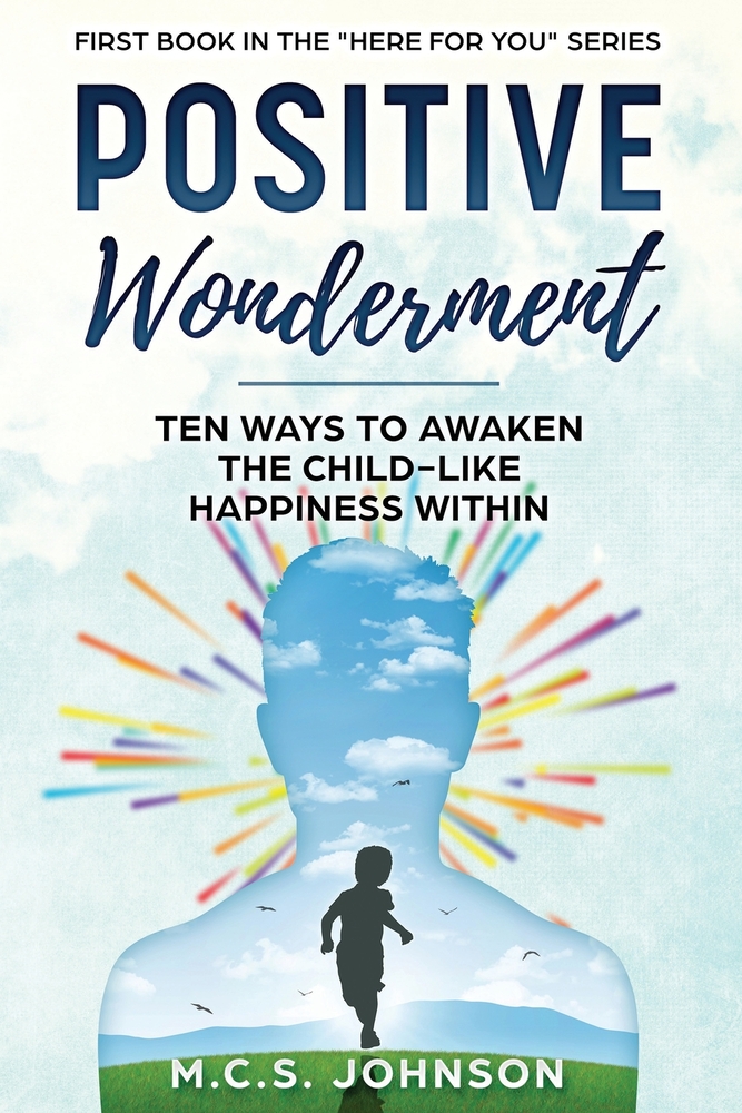 Positive Wonderment: Ten Ways to Awaken the Child-like Happiness Within cover