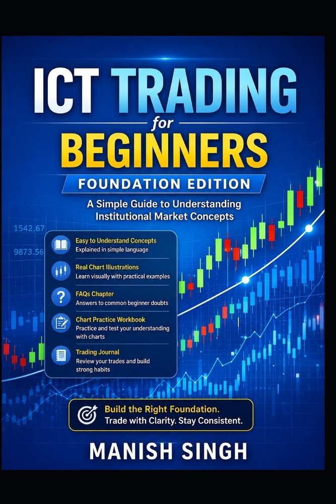 ICT Trading for Beginners: Foundation Edition: A Simple Guide to Understanding Institutional Market Concepts cover