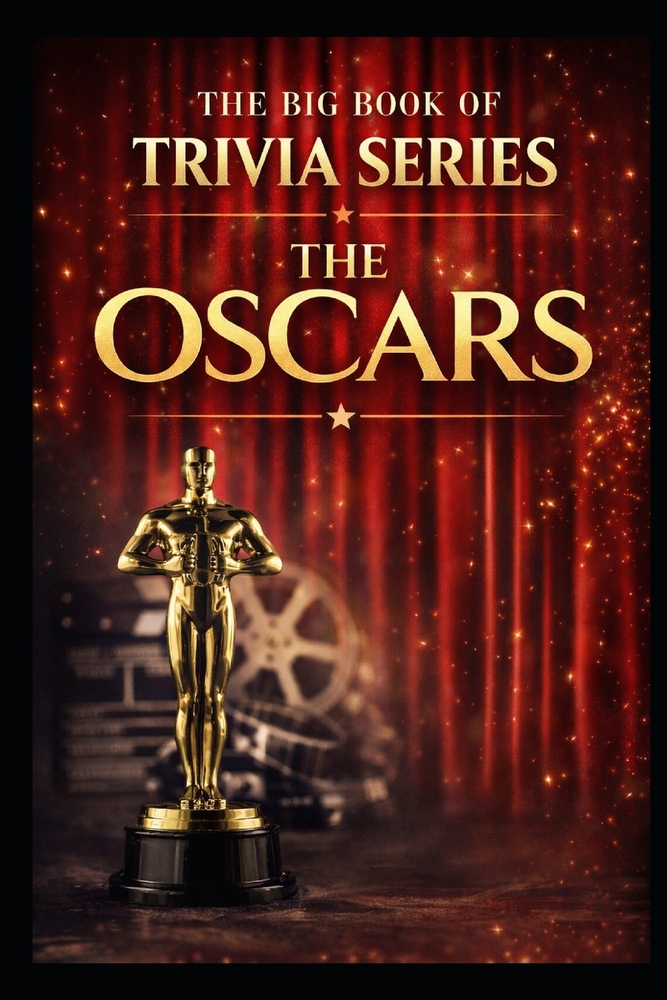 The Big Book of Trivia Series: The Oscars: Celebrating the History, Films, and Moments of Hollywood's Biggest Night cover