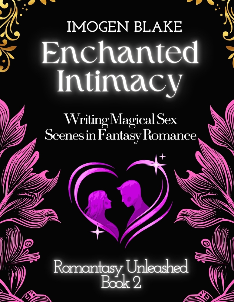 Enchanted Intimacy: Writing Magical Sex Scenes in Fantasy Romance cover