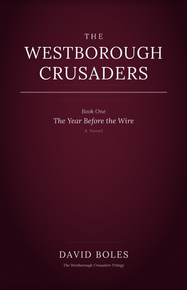 The Westborough Crusaders: Book One: The Year Before the Wire cover
