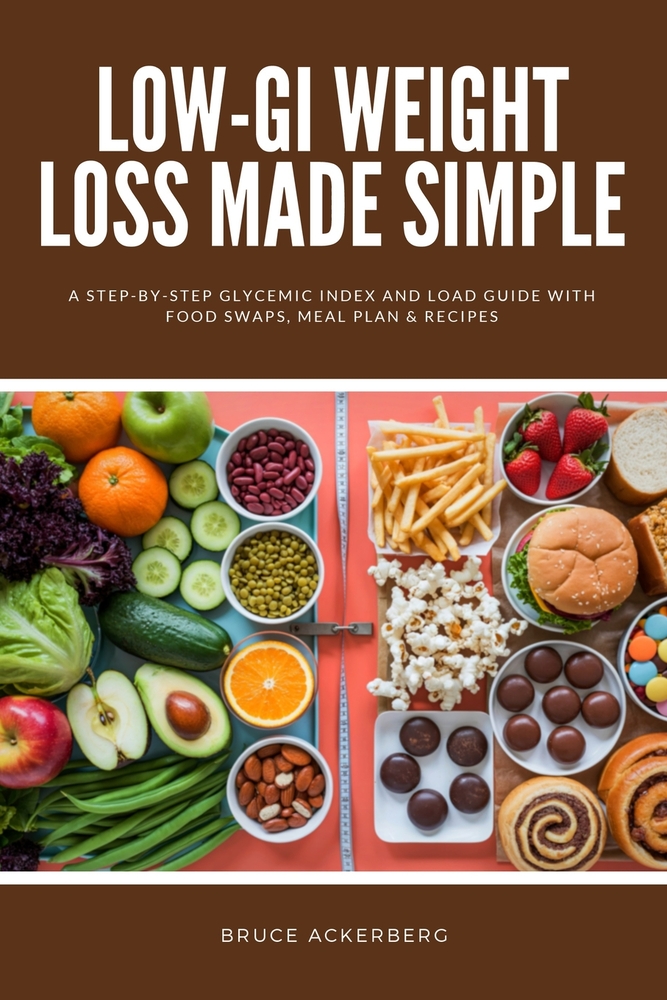 Low-GI Weight Loss Made Simple: A Step-by-Step Glycemic Index and Load Guide with Food Swaps, Meal Plan & Recipes cover