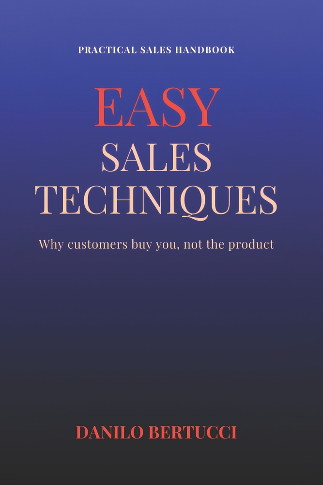 Easy sales techniques: why customers buy you, not the product cover