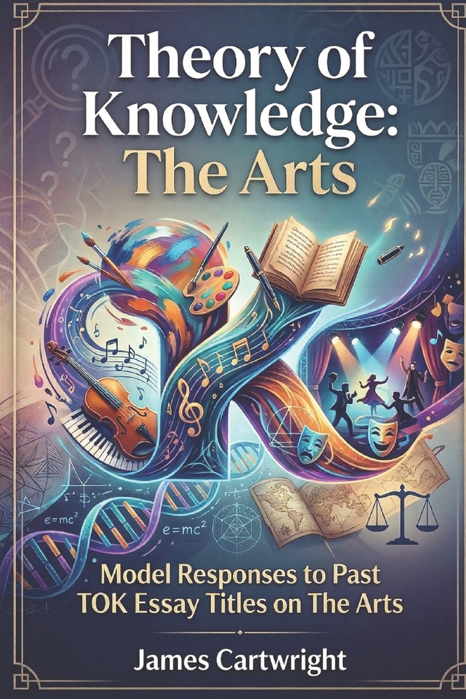 Theory of Knowledge: The Arts: Model Responses to Past TOK Essay Titles on The Arts cover