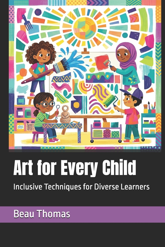 Art for Every Child: Inclusive Techniques for Diverse Learners cover