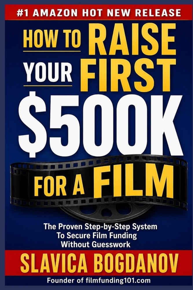 How to Raise Your First $500K for a Film: A Proven Step-by-Step System to Secure Film Funding - From $50K to $500K Without Guesswork cover