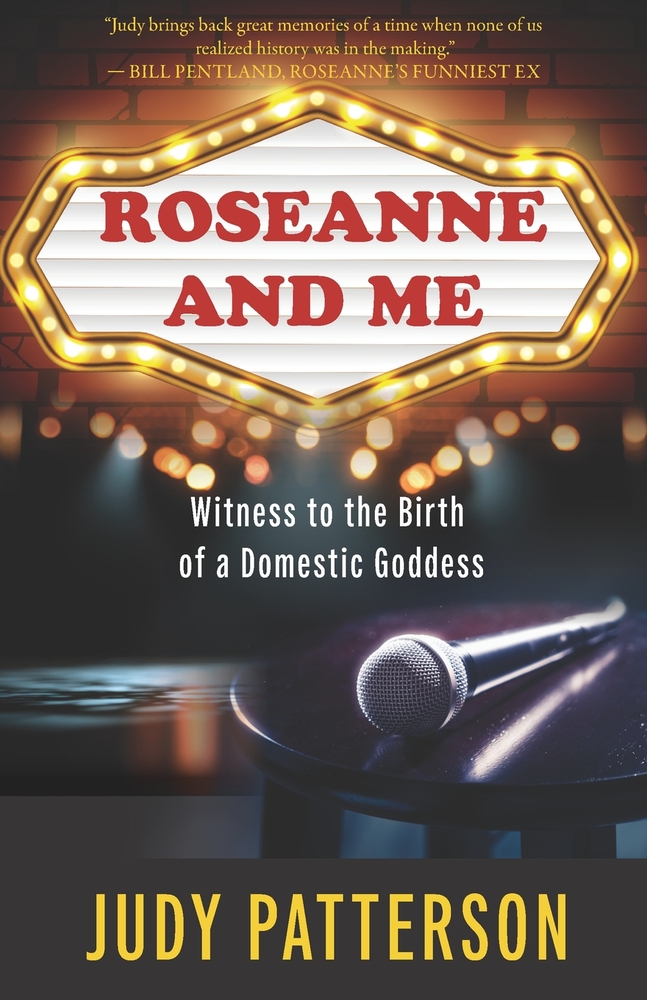 Roseanne and Me: Witness to the Birth of a Domestic Goddess cover