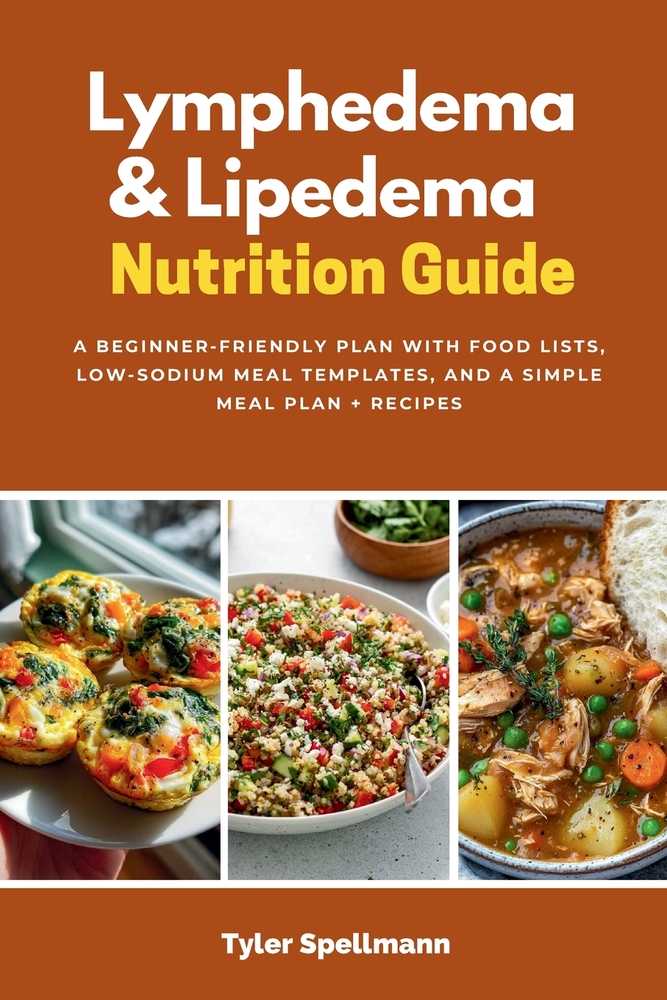 Lymphedema & Lipedema Nutrition Guide: A Beginner-Friendly Plan with Food Lists, Low-Sodium Meal Templates, and a Simple Meal Plan + Recipes cover