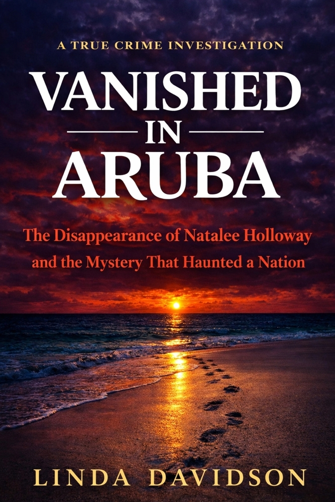 Vanished in Aruba: The Natalee Holloway Case and The Mystery That Haunted a Nation cover