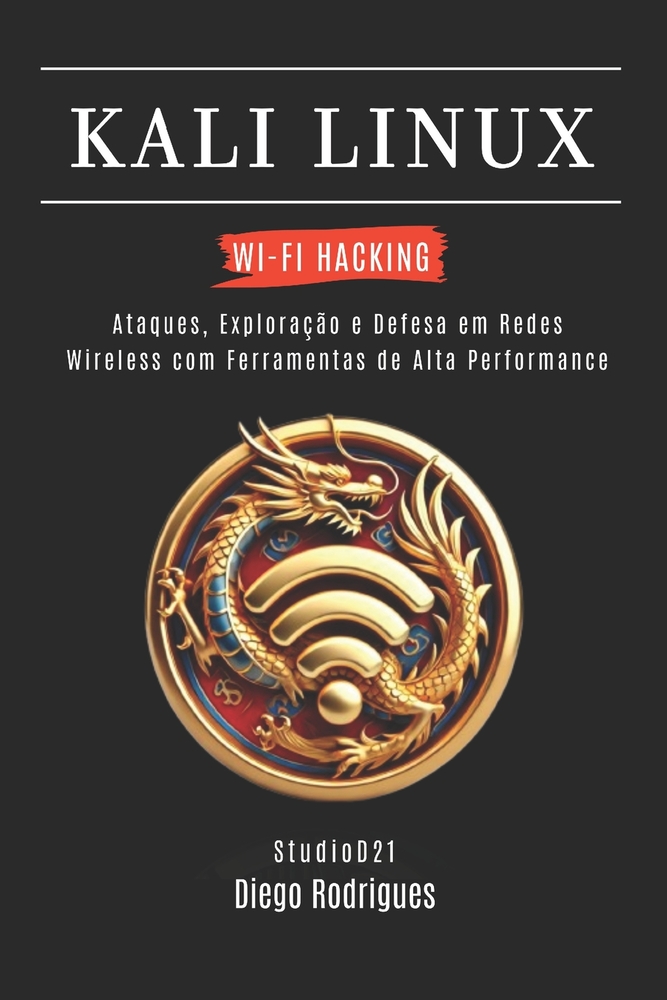 Kali Linux Wi-Fi Hacking: Attaques, Exploitation et Défense dans les Réseaux Wireless avec des Outils de Haute Performance cover