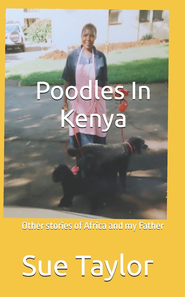 Poodles In Kenya: Other stories of Africa and my Father cover