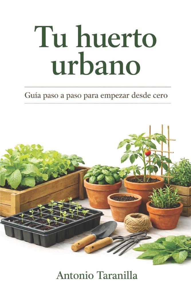Tu huerto urbano: Guía paso a paso para empezar desde cero cover