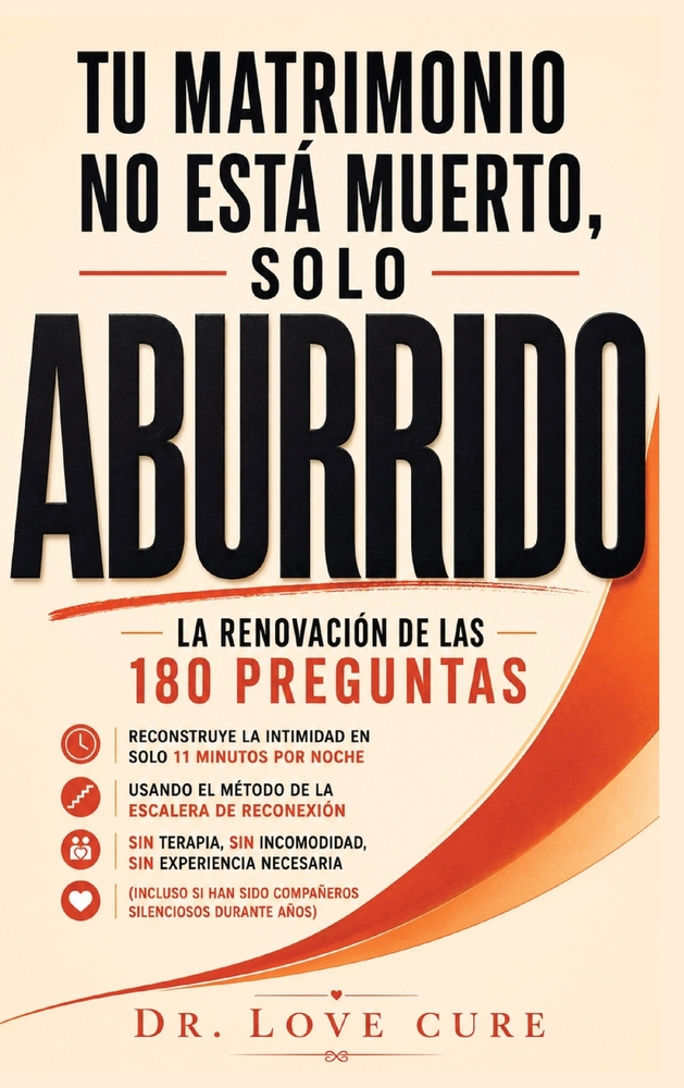 Tu Matrimonio No Está Muerto, Solo Aburrido: La Renovación De Las 180 Preguntas: Reconstruye La Intimidad En Solo 11 Minutos Por Noche, Usando El Méto cover