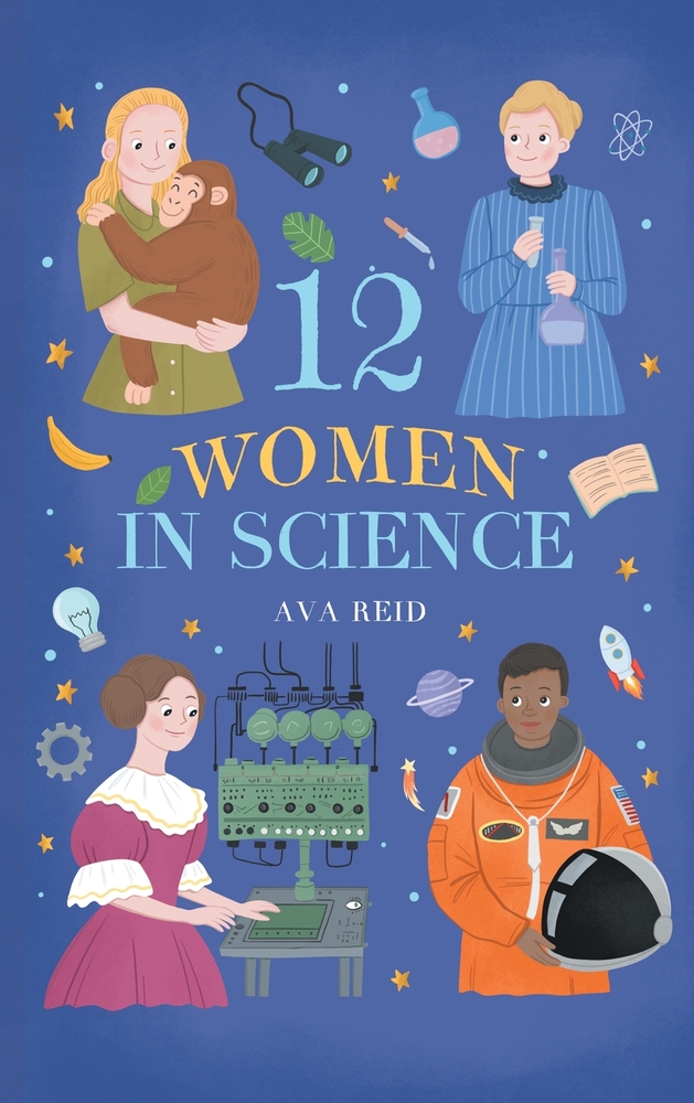 12 Women in Science: Inspirational Stories of Pioneering Female Scientists cover