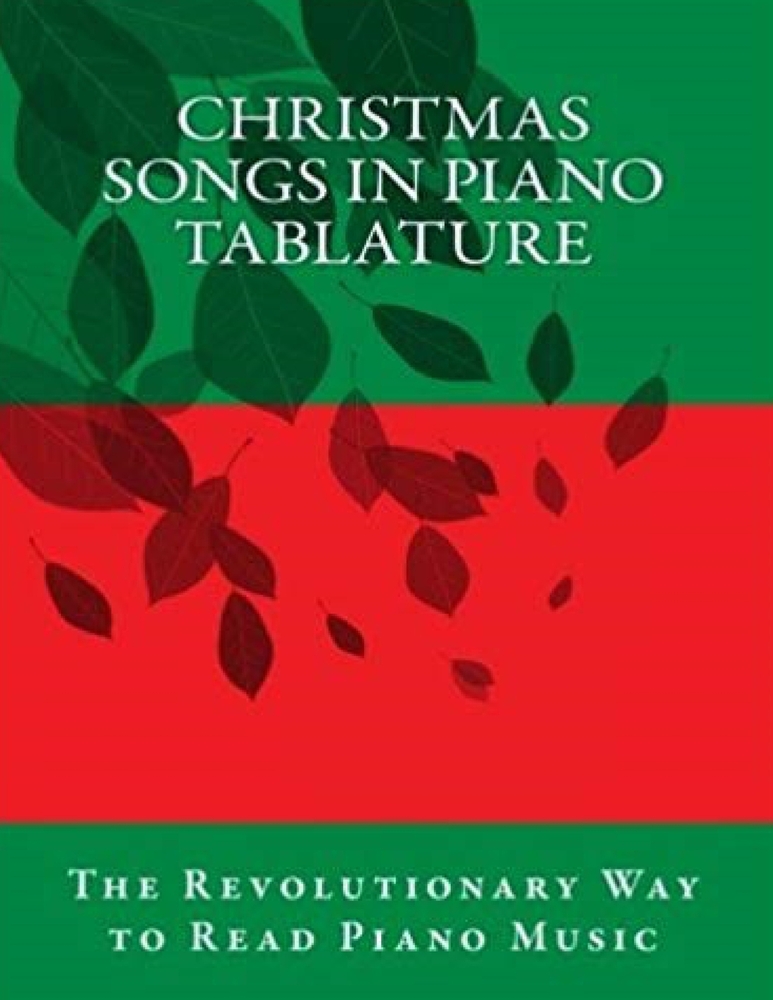 Christmas Songs in Piano Tablature: The Revolutionary Way to Read Piano Music cover