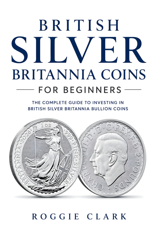 British Silver Britannia Coins for Beginners: Silver Britannia Bullion Coins, British Silver Coin Investing, Buying Silver Coins, Coin Collecting, and cover