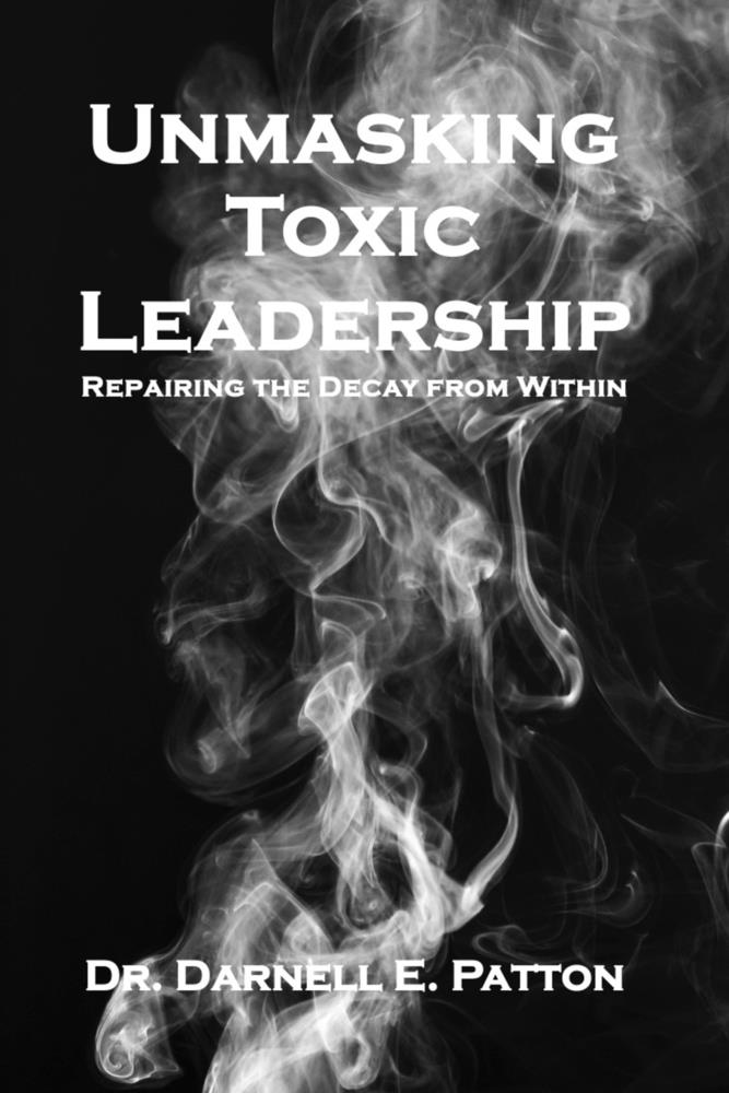 Unmaksing Toxic Leadership: Repairing the Decay from Within cover