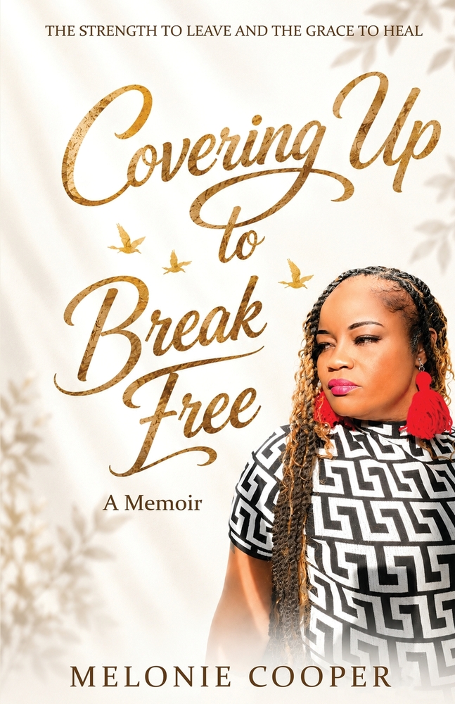 Covering Up to Break Free: The Strength to Leave and the Grace to Heal cover
