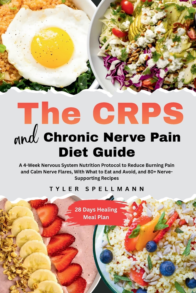 The CRPS and Chronic Nerve Pain Diet Guide: A 4-Week Nervous System Nutrition Protocol to Reduce Burning Pain and Calm Nerve Flares - With Anti-Inflam cover
