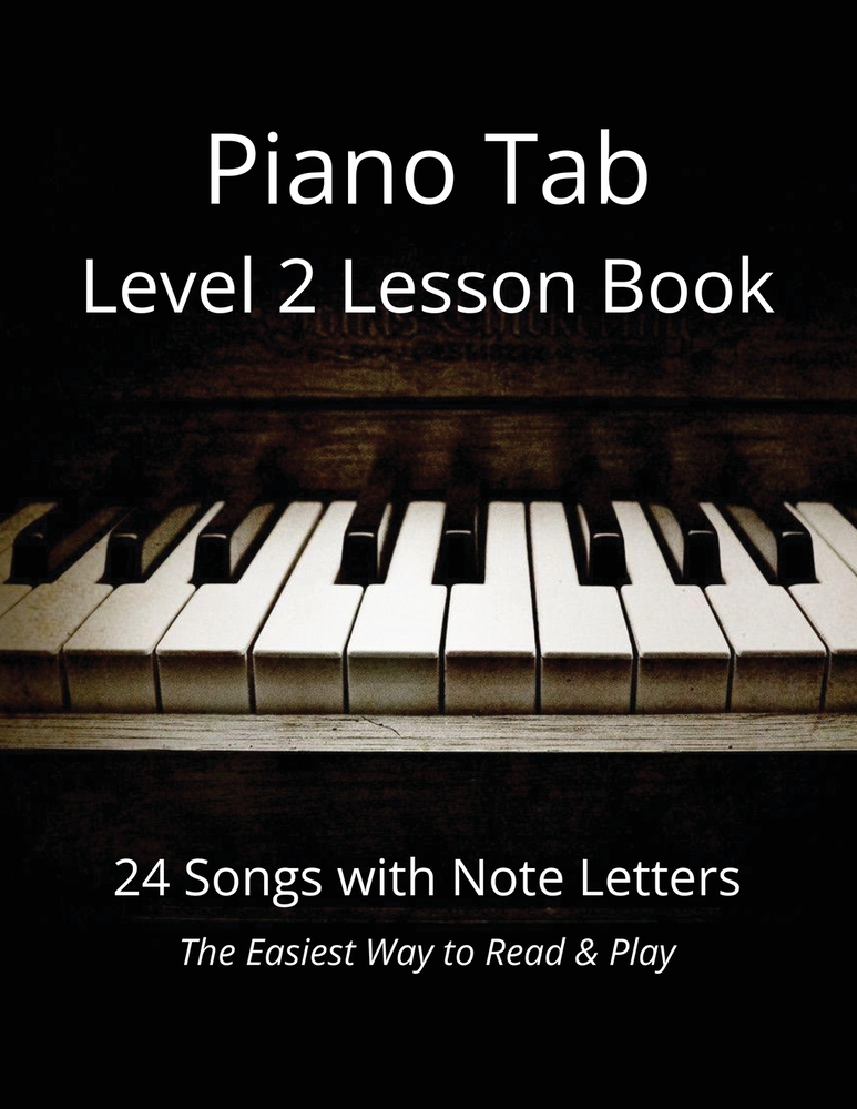 Piano Tab Level 2 Lesson Book: 24 Songs with Note Letters - The Easiest Way to Read & Play cover