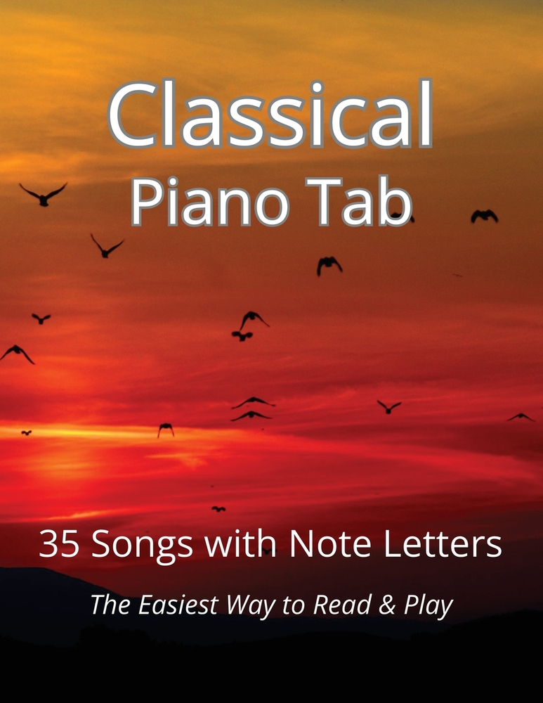 Classical Piano Tab: 35 Songs with Note Letters - The Easiest Way to Read & Play cover