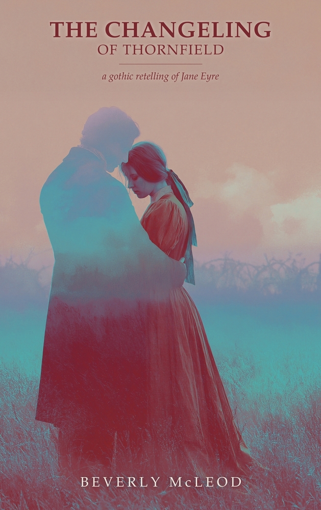 The Changeling of Thornfield: A Gothic Retelling of Jane Eyre cover