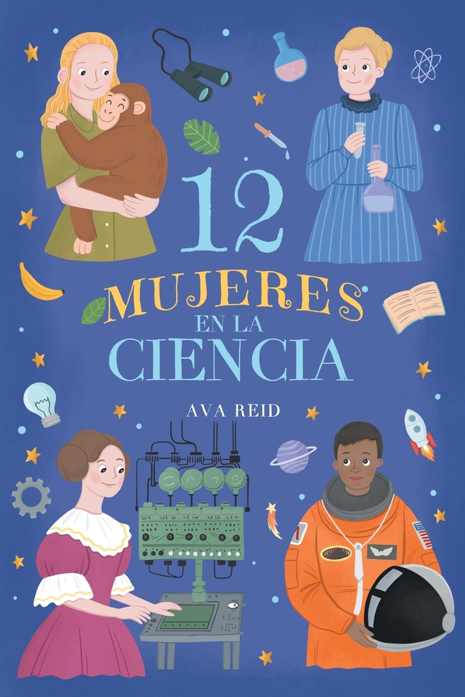12 Mujeres en la Ciencia: Historias reales de científicas que cambiaron el mundo - Biografías ilustradas para niñas y niños curiosos, a partir de 8 añ cover