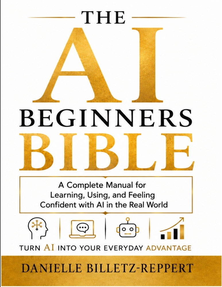 The AI Beginners Bible: A Complete Manual for Learning, Using, and Feeling Confident with AI in the Real World cover