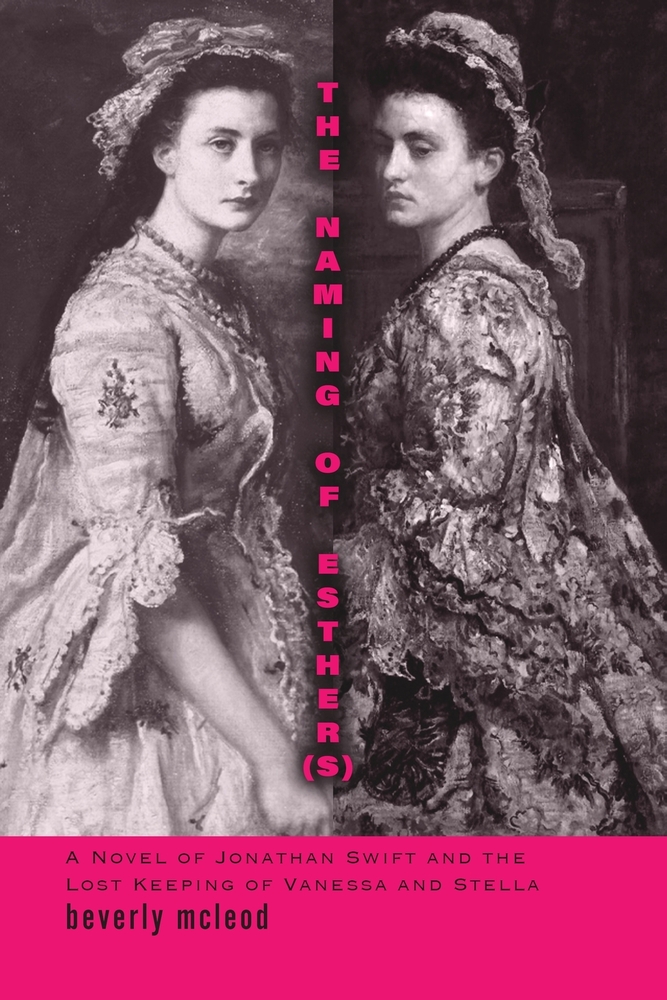 The Naming of Esther(s): A Novel of Jonathan Swift and the Lost Keeping of Vanessa and Stella cover
