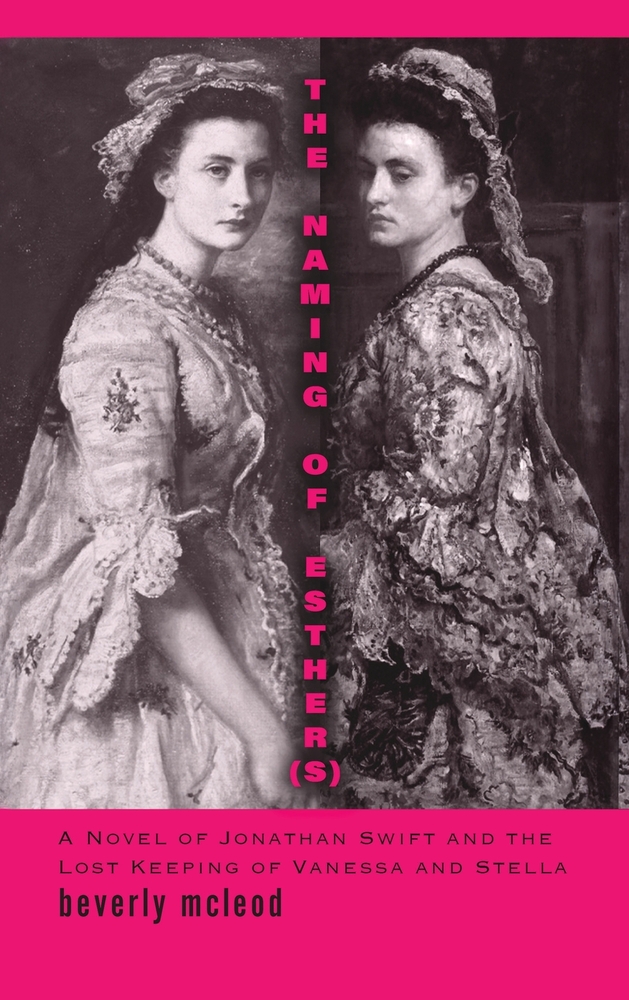 The Naming of Esther(s): A Novel of Jonathan Swift and the Lost Keeping of Vanessa and Stella cover