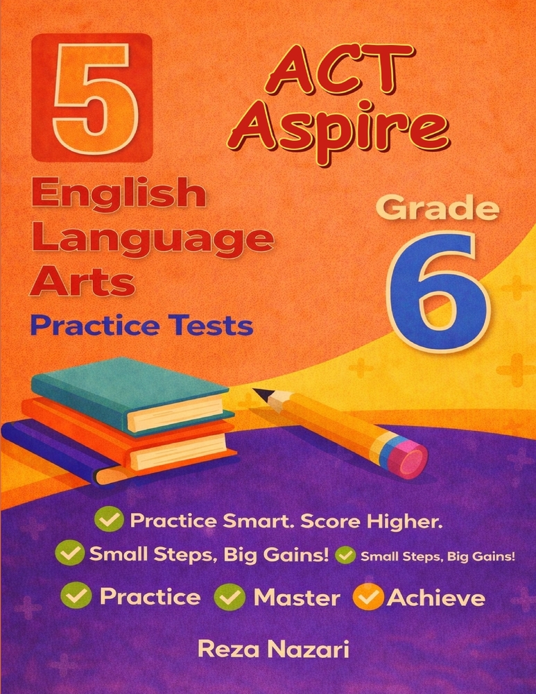 5 Realistic ACT Aspire Grade 6 English Language Arts Practice Tests: Full-Length Practice for ACT Aspire Preparation and Academic Confidence cover