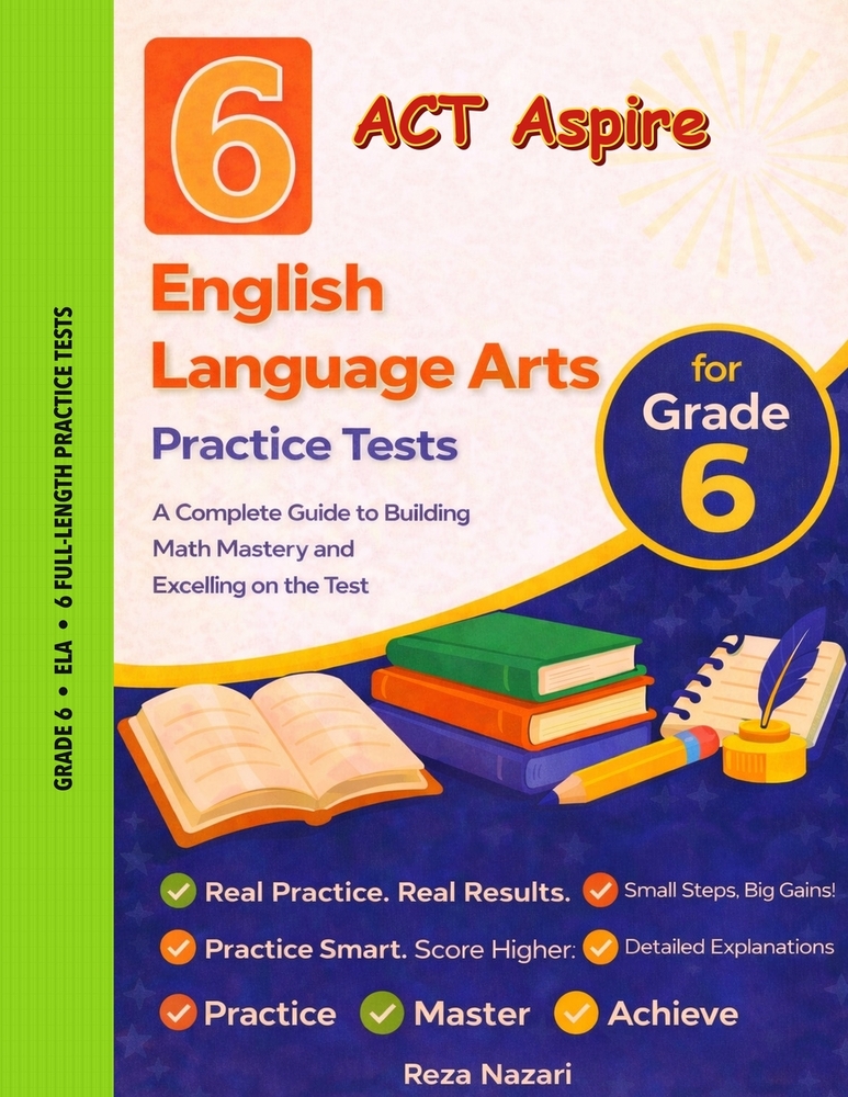 6 Realistic ACT Aspire Grade 6 English Language Arts Practice Tests: Full-Length Practice for ACT Aspire Preparation and Academic Confidence cover