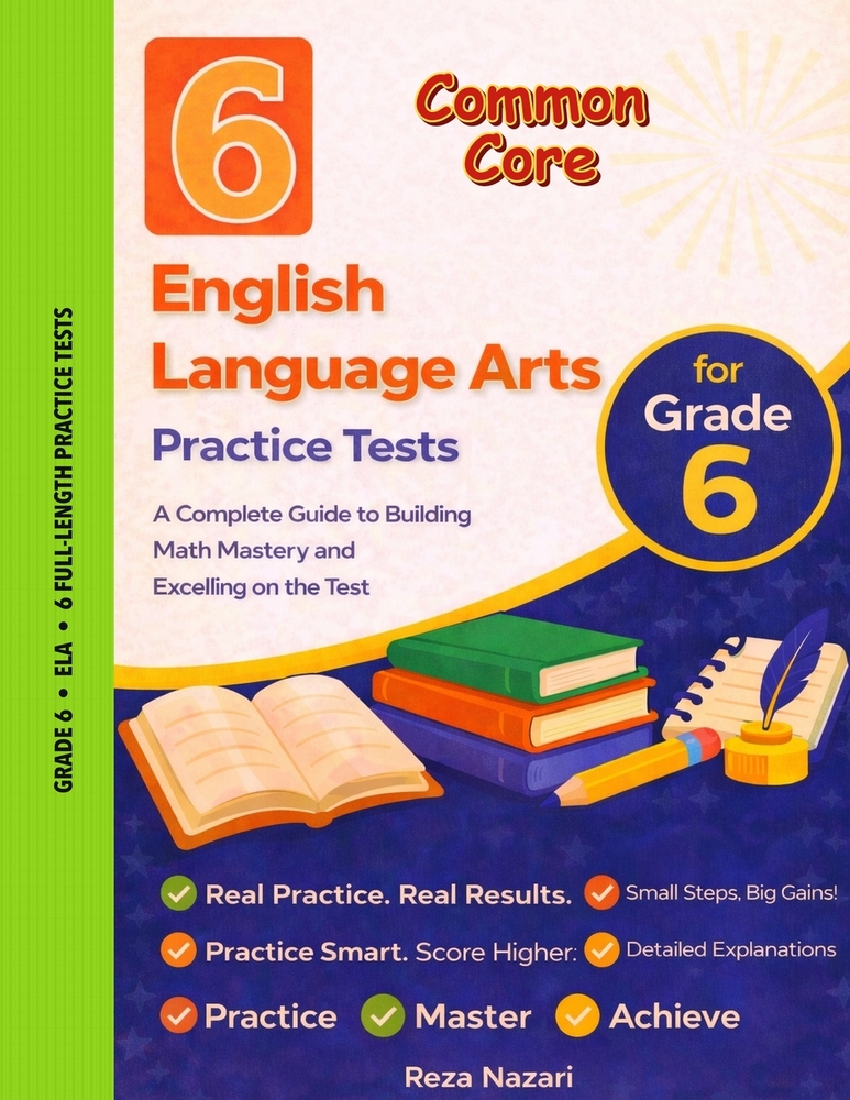 6 Realistic Common Core Grade 6 English Language Arts Practice Tests: Full-Length Practice for Common Core Preparation and Academic Confidence cover