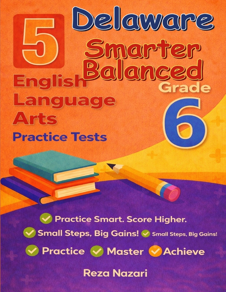 5 Realistic Delaware Smarter Balanced Grade 6 English Language Arts Practice Tests: Full-Length Practice for Smarter Balanced Preparation and Academic cover