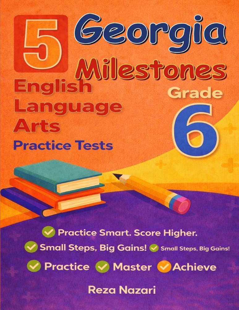 5 Realistic Georgia Milestones Grade 6 English Language Arts Practice Test: Full-Length Practice for Georgia Milestones Preparation and Academic Confi cover