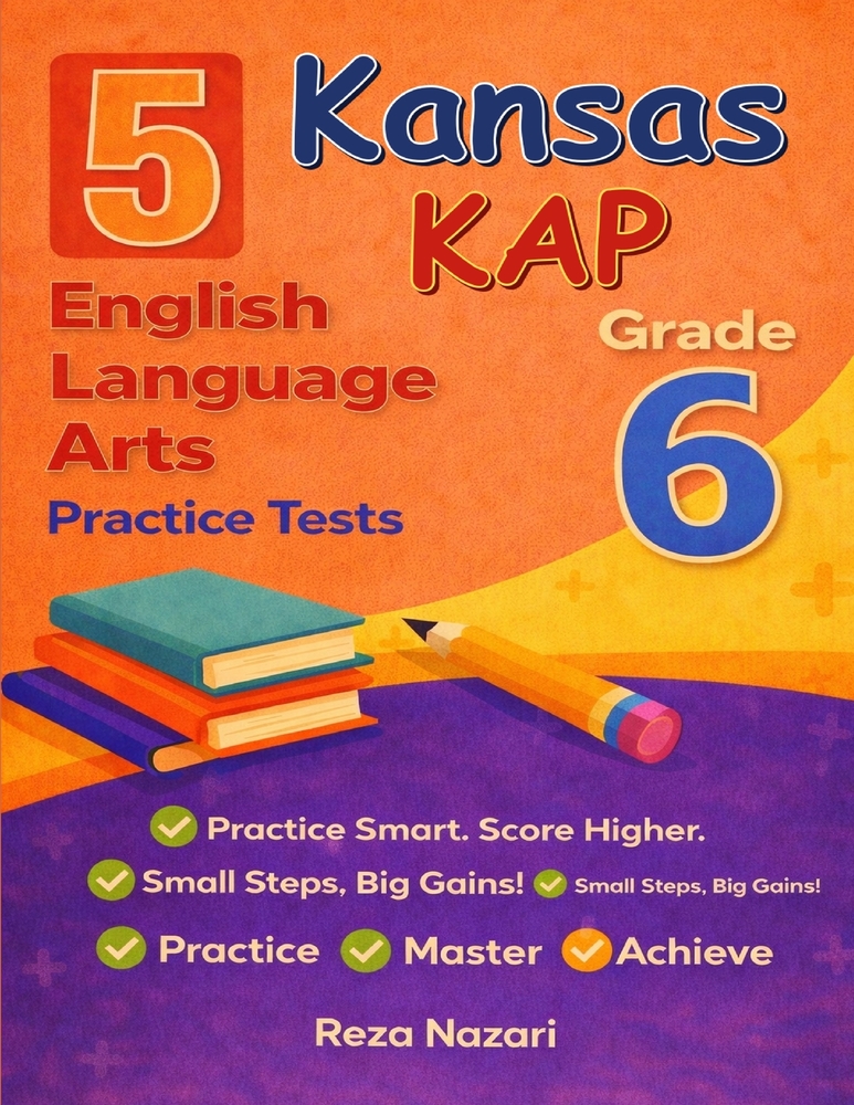 5 Realistic Kansas KAP Grade 6 English Language Arts Practice Tests: Full-Length Practice for KAP Preparation and Academic Confidence cover