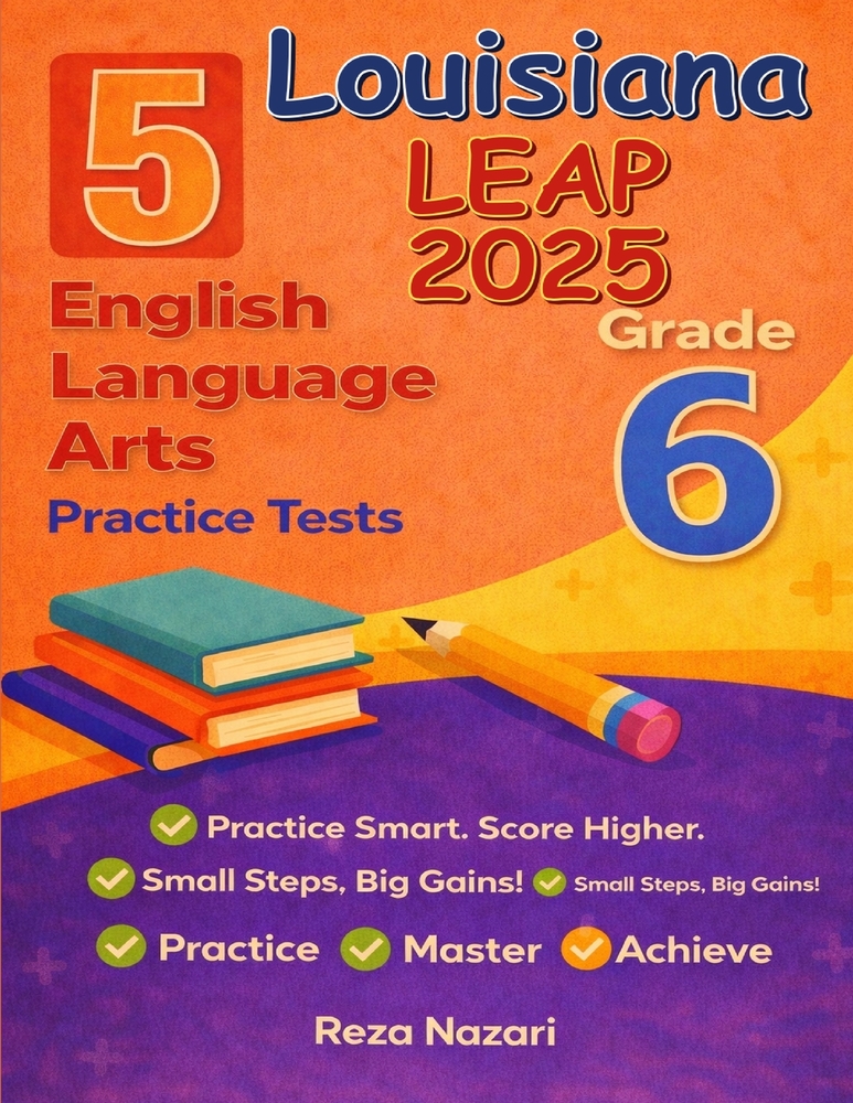 5 Realistic Louisiana LEAP 2025 Grade 6 English Language Arts Practice Tests: Full-Length Practice for LEAP 2025 Preparation and Academic Confidence cover