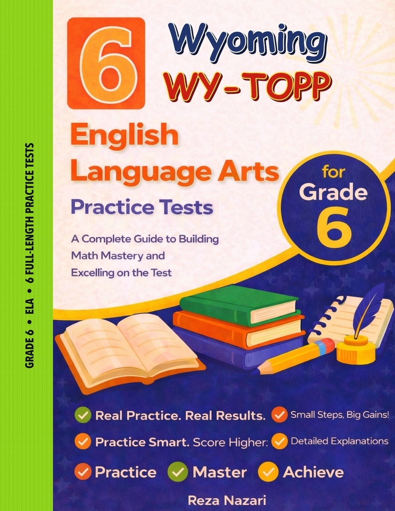 6 Realistic Wyoming WY-TOPP Grade 6 English Language Arts Practice Tests: Full-Length Practice for WY-TOPP Preparation and Academic Confidence cover