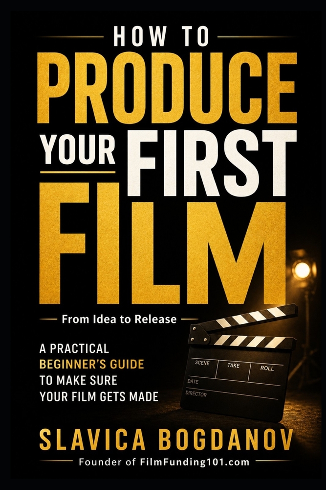 How to Produce Your First Film: A Practical Beginner's Guide to Make Sure Your Film Gets Made-From Idea to Release cover