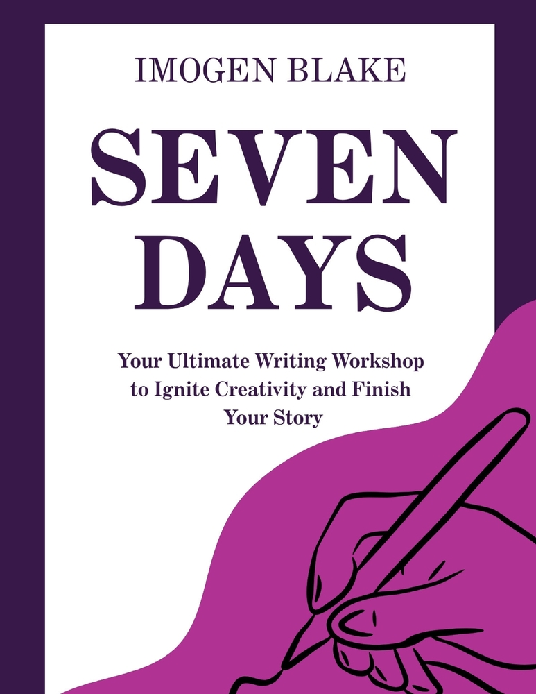 Seven Days to Novel: Your Ultimate Writing Workshop to Ignite Creativity and Finish Your Story cover