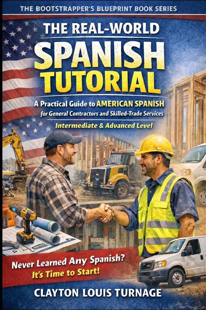 The Real-World Spanish Tutorial (Intermediate & Advanced Level): A Practical Guide to AMERICAN SPANISH for General Contractors and Skilled Trade Servi cover
