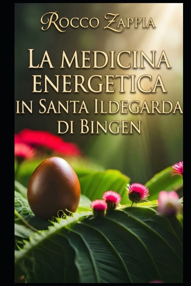 La Medicina Energetica Di Ildegarda Di Bingen: Come l'energia vitale può guidare la nostra guarigione cover